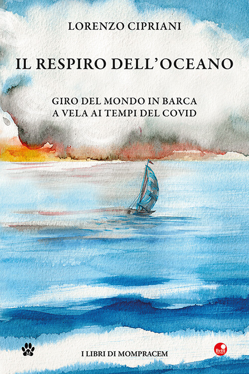 IL RESPIRO DELL'OCEANO. GIRO DEL MONDO IN BARCA A VELA AI TEMPI DEL CO CIPRIANI