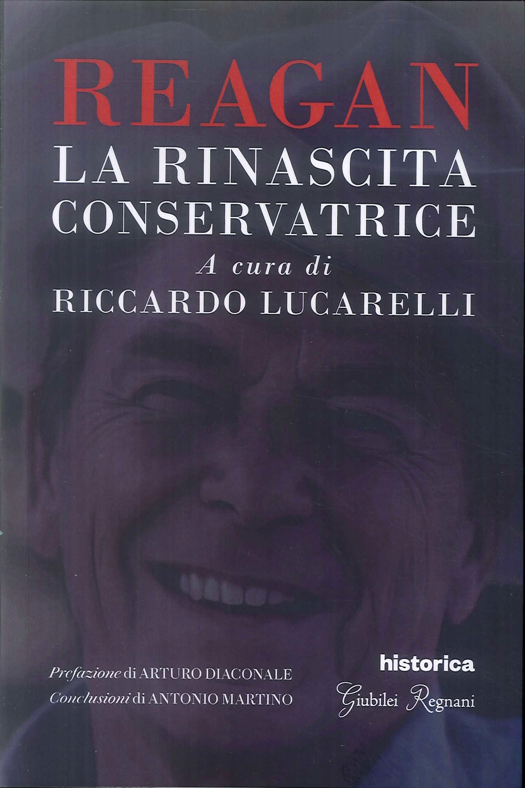 Reagan. La rinascita conservatrice. - [Historica]
