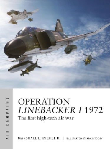 Marshall Michel III Operation Linebacker I 1972 (Tascabile) Air Campaign