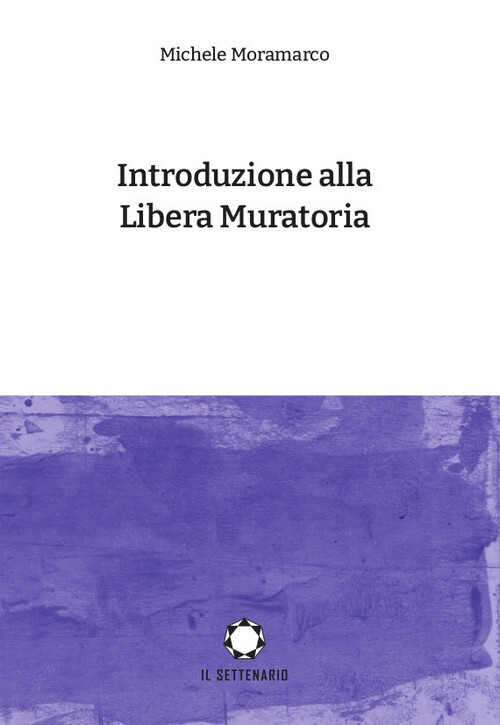 Libri Michele Moramarco - Introduzione Alla Libera Muratoria