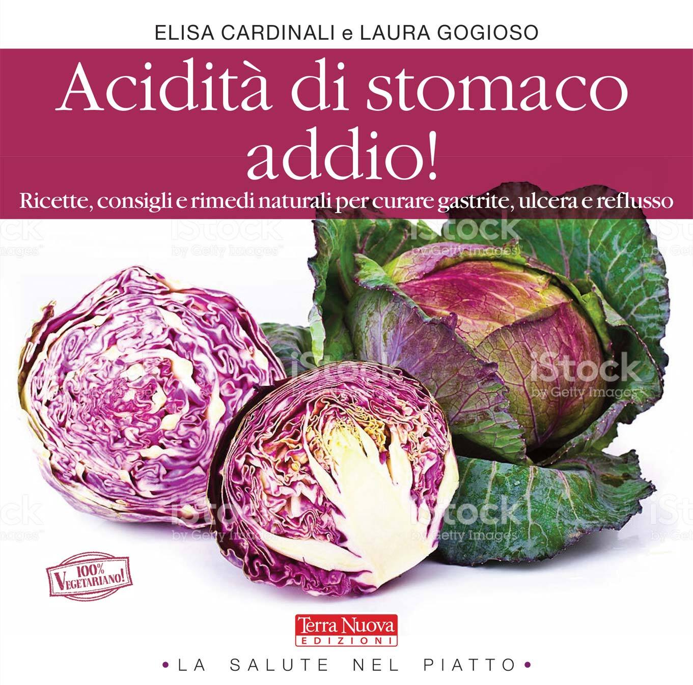Libri Elisa Cardinali / Laura Gogioso - Acidita Di Stomaco Addio! Ricette, Consi