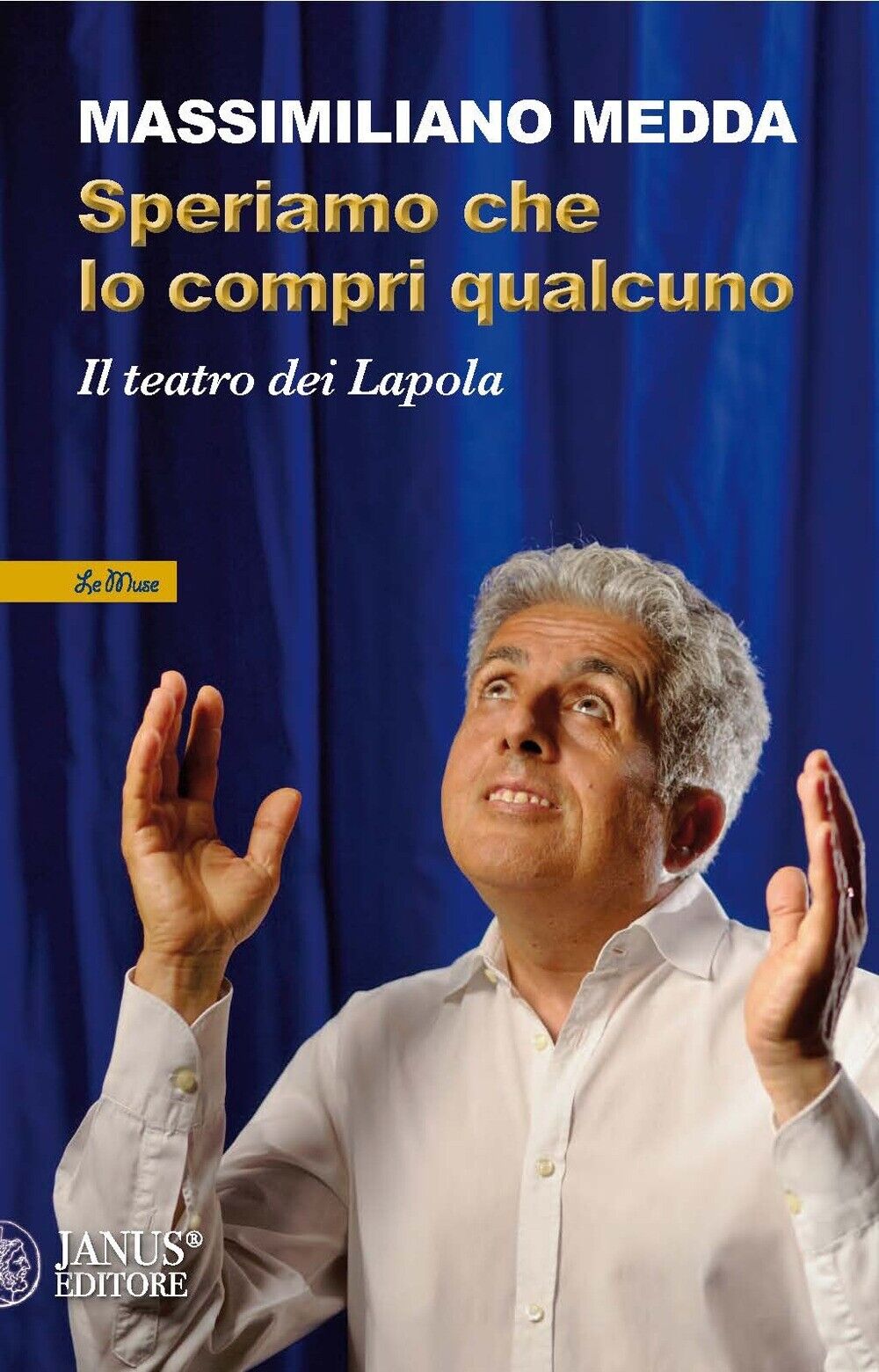 Speriamo che lo compri qualcuno. Il teatro dei Lapola. Nuova ediz - [Janus]