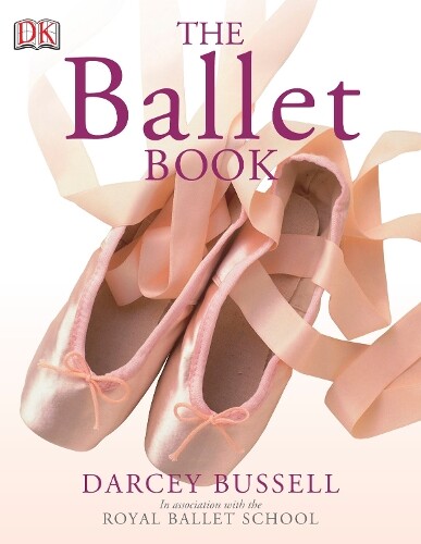 Darcey Bussell The Ballet Book (Tascabile)
