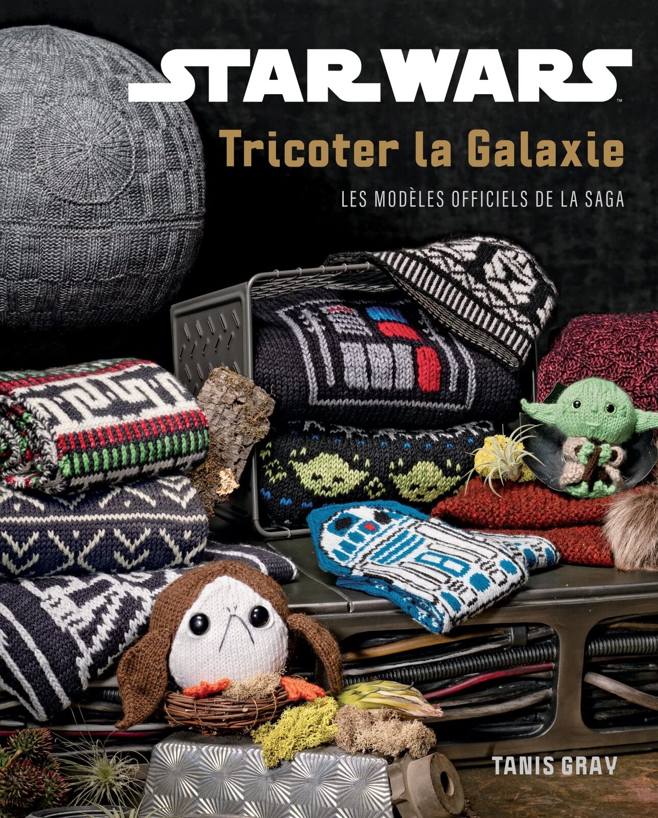 Tanis Gray Delphin Star Wars : Tricoter la galaxie: Les modè (Copertina rigida)
