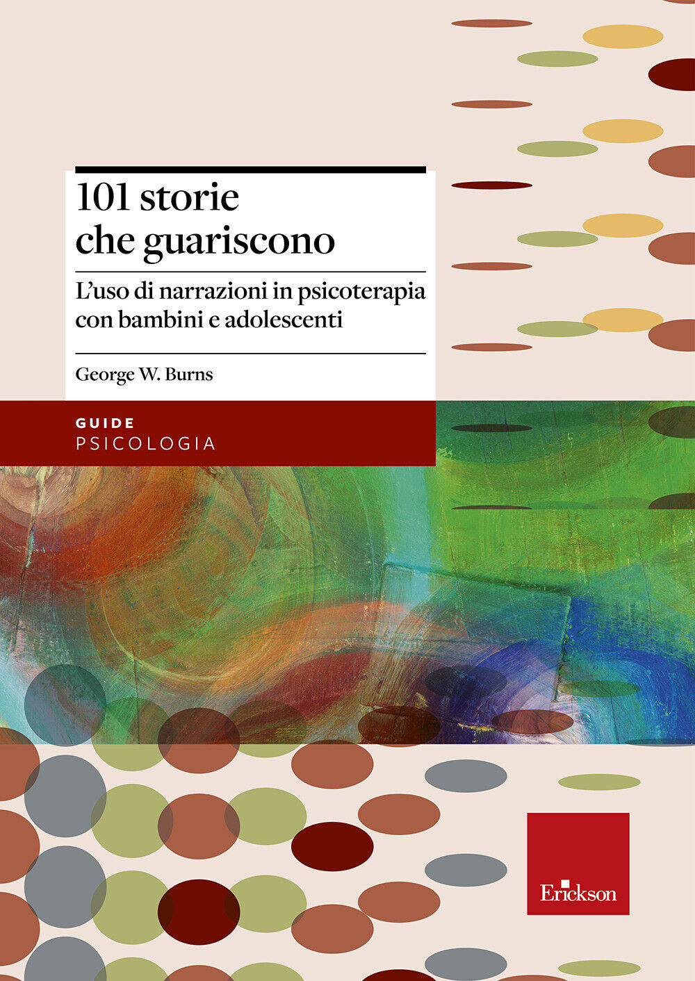 101 storie che guariscono. L'uso di narrazioni in psicoterapia - Burns George W.