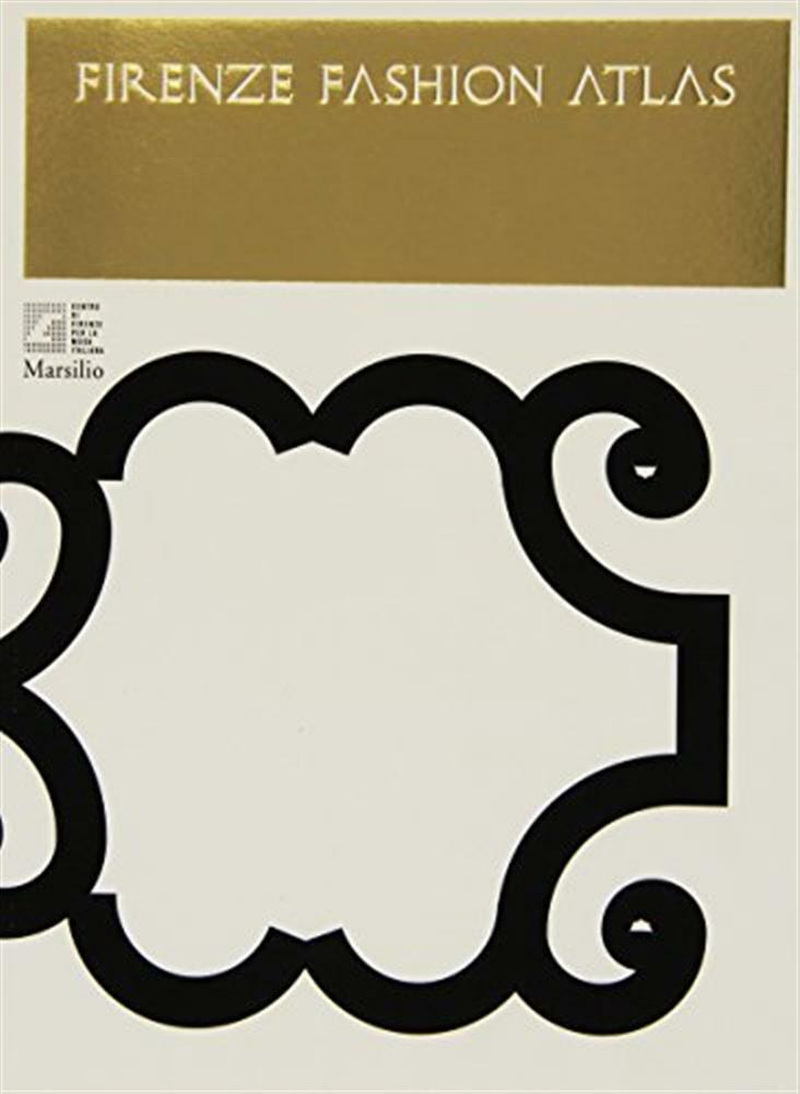 Firenze Fashion Atlas. Ediz. illustrata - Frisa Maria Luisa