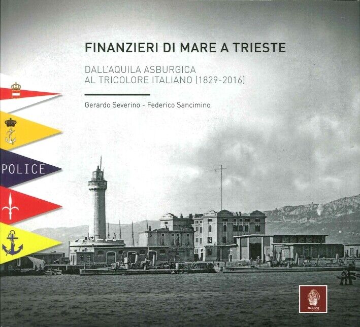 Finanzieri di Mare a Trieste. Dall'Aquila Asburgica al Tricolore Italiano (1829-