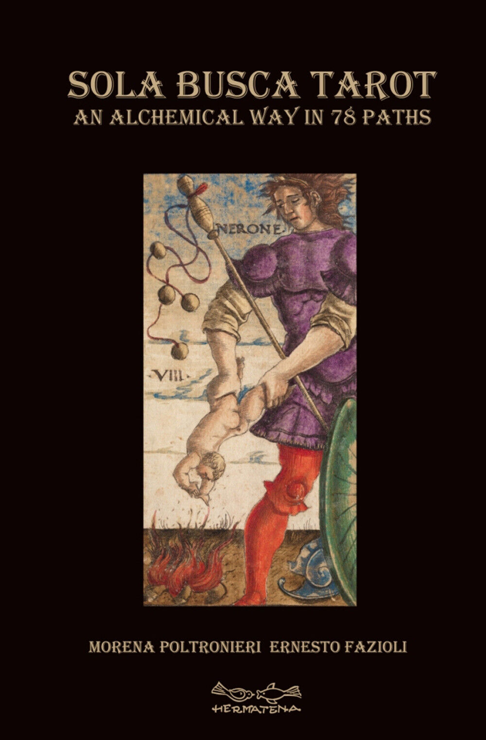 Sola Busca Tarot. An alchemical way in 78 paths - Poltronieri Morena, Fazi...