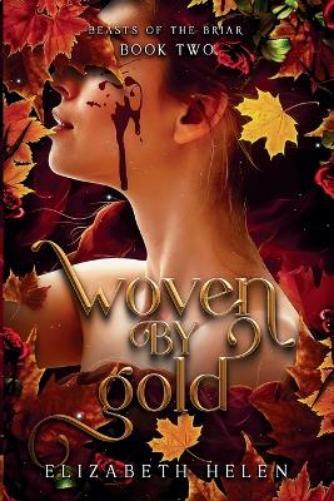 Elizabeth Helen Woven by Gold (Tascabile) Beasts of the Briar