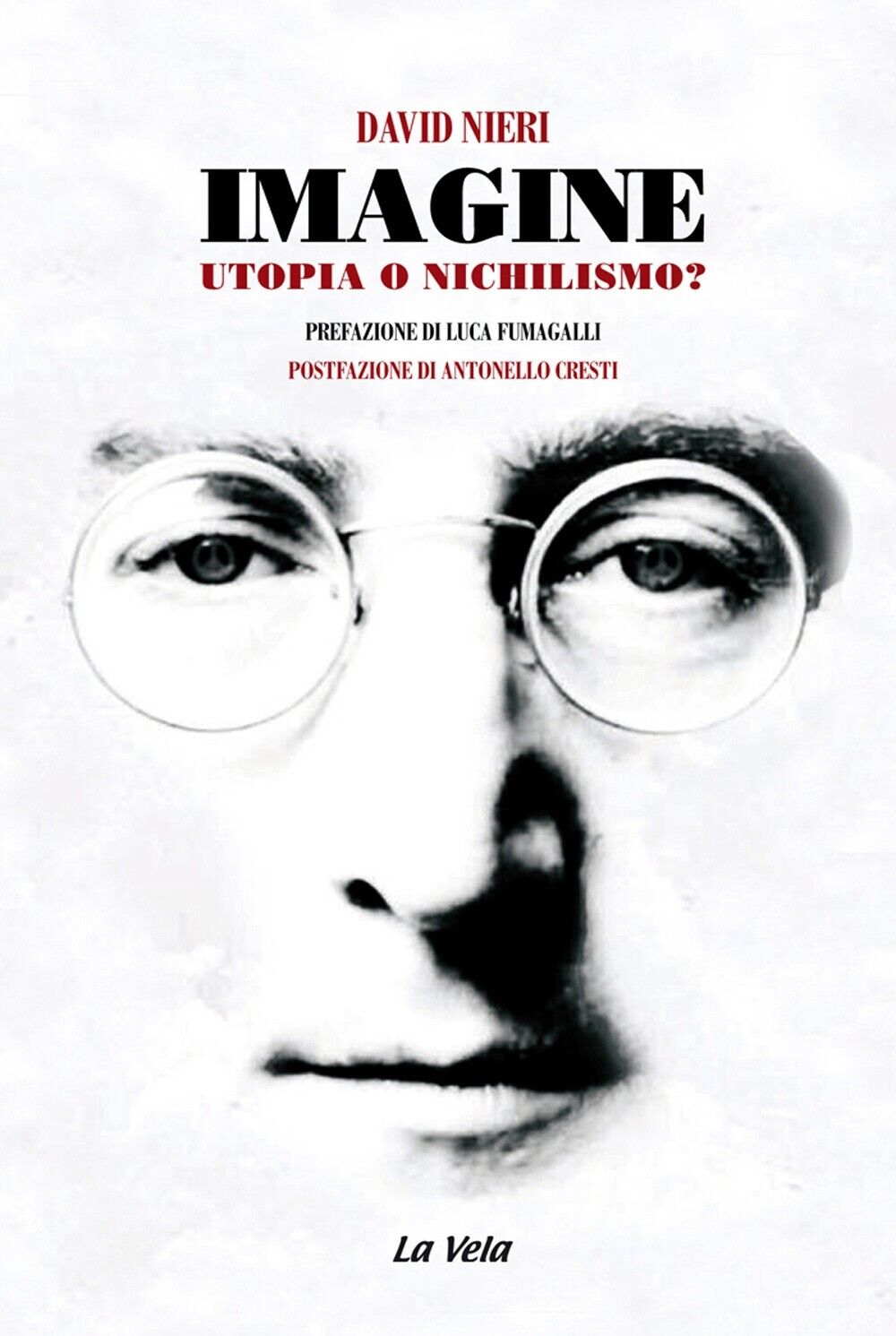 Imagine Utopia o nichilismo? - [Edizioni La Vela]