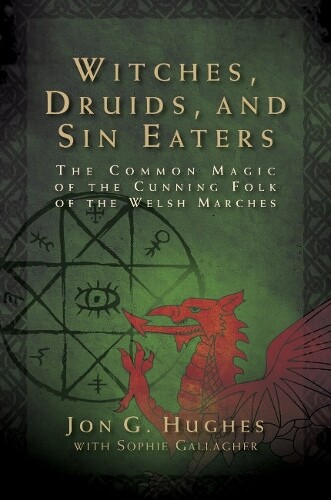Jon G. Hughes Witches, Druids, and Sin Eaters (Tascabile)