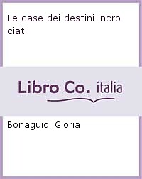 Le case dei destini incrociati - [Artemide Edizioni]
