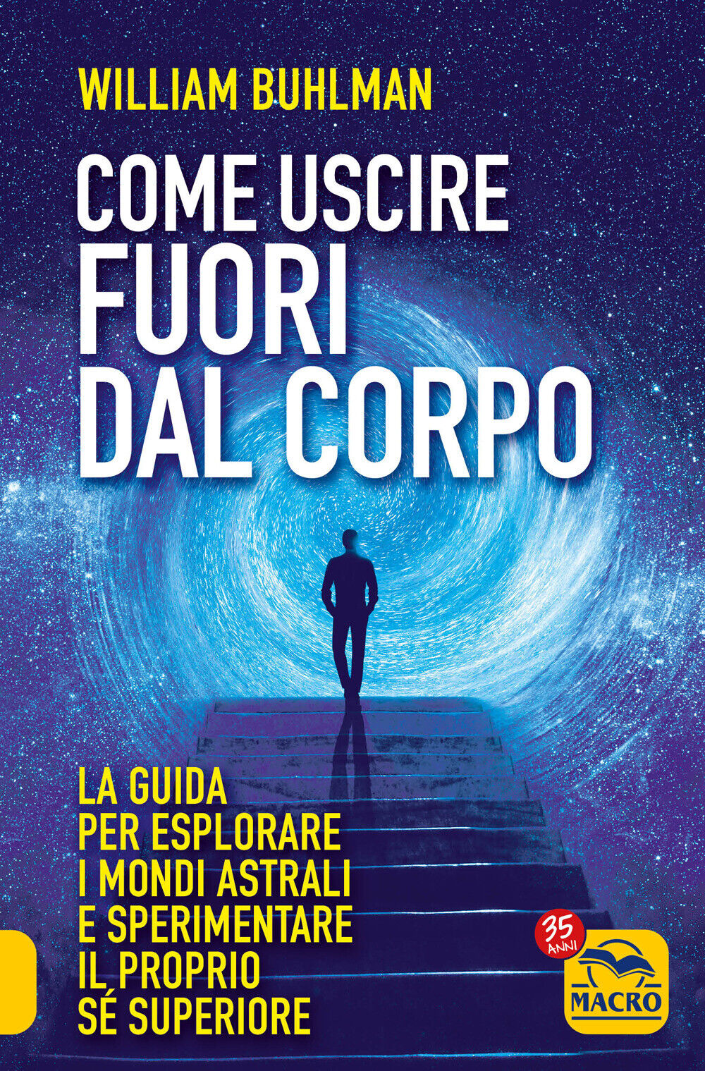 Libri William Buhlman - Come Uscire Fuori Dal Corpo. La Guida Per Esplorare I Mo