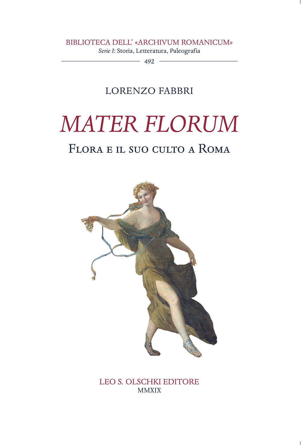 Mater florum. Flora e il suo culto a Roma - Fabbri Lorenzo
