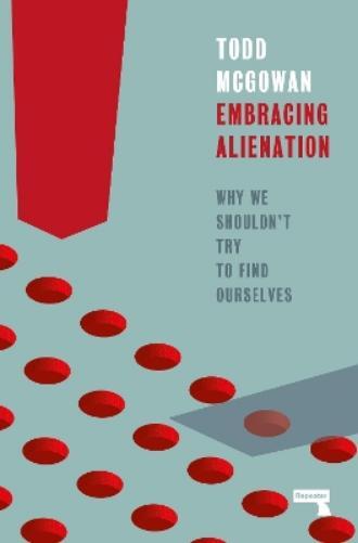 Todd Mcgowan Embracing Alienation (Tascabile)
