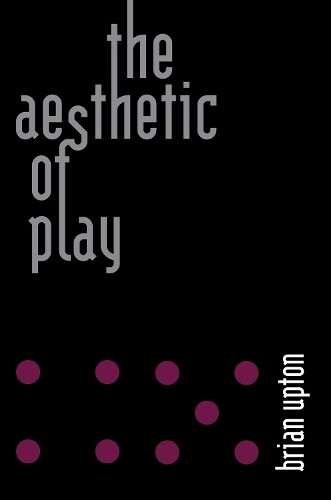 Brian Upton The Aesthetic of Play (Tascabile)