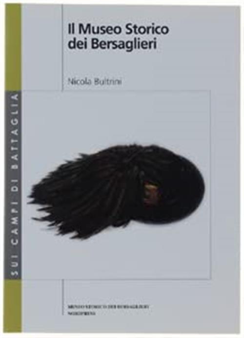 Il Museo Storico Dei Bersaglieri Nicola Bultrini Nordpress 2009