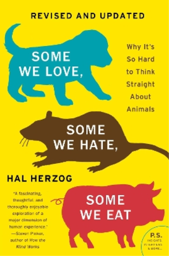 Hal Herzog Some We Love, Some We Hate, Some We Eat [Second Edition] (Tascabile)