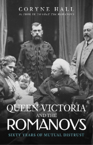 Coryne Hall Queen Victoria and The Romanovs (Tascabile)