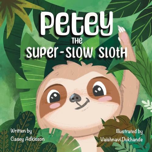 Casey Adkisson Petey the Super-Slow Sloth (Tascabile)