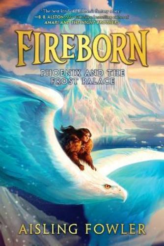 Aisling Fowler Fireborn: Phoenix and the Frost Palace (Tascabile) Fireborn