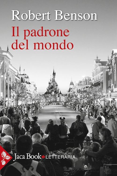 IL PADRONE DEL MONDO  - BENSON ROBERT HUGH - Jaca Book