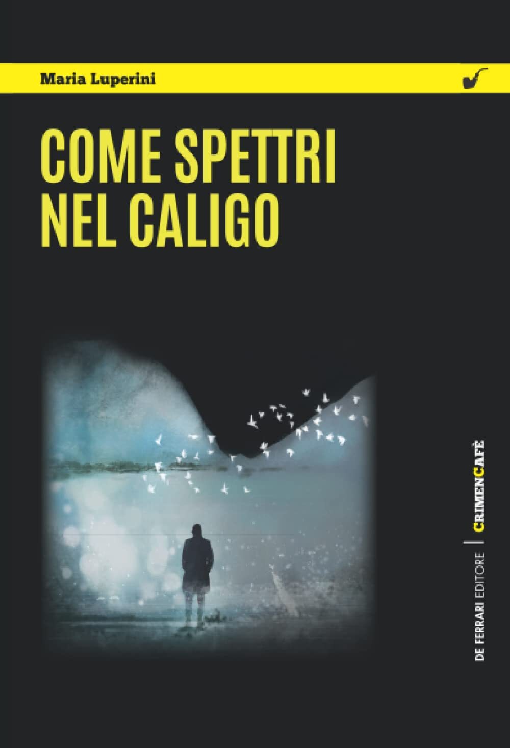 9788855034104 Come spettri nel caligo - Maria Luperini