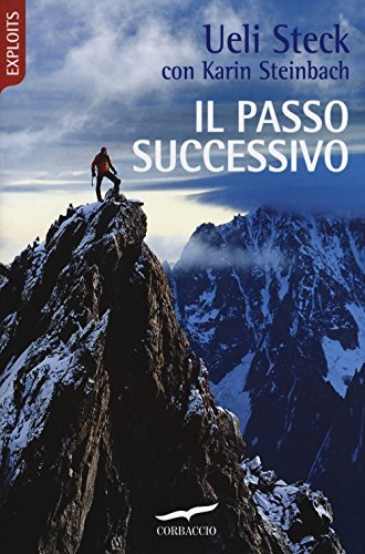 9788867003518 Il passo successivo - Ueli Steck,Karin Steinbach,V. Montagna
