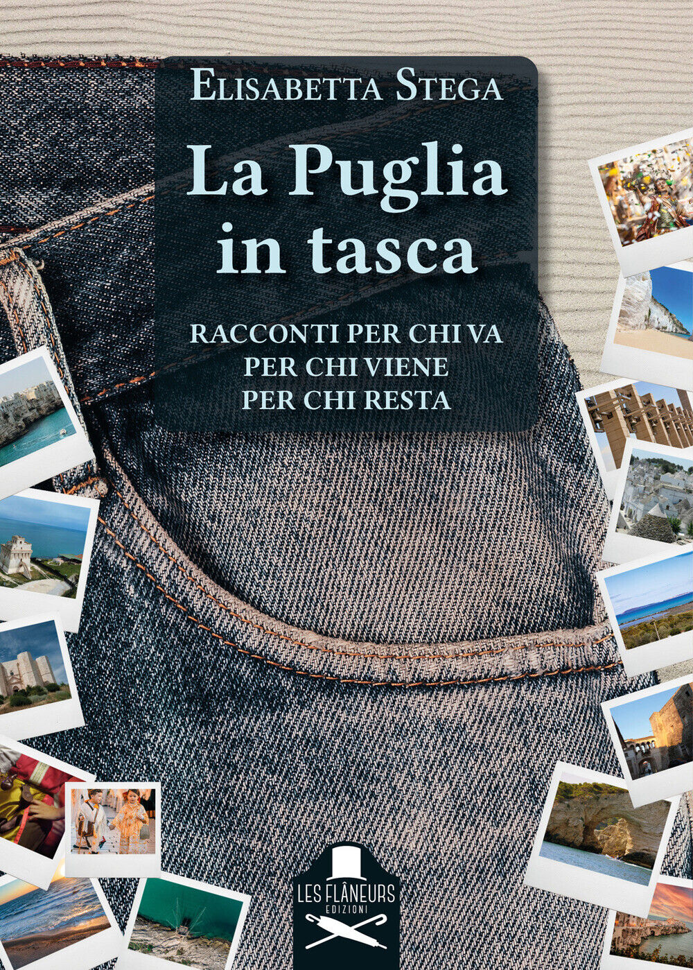La Puglia in tasca. Racconti per chi va, per chi viene, per chi resta - St...