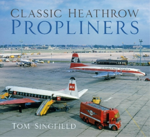 Tom Singfield Classic Heathrow Propliners (Tascabile)