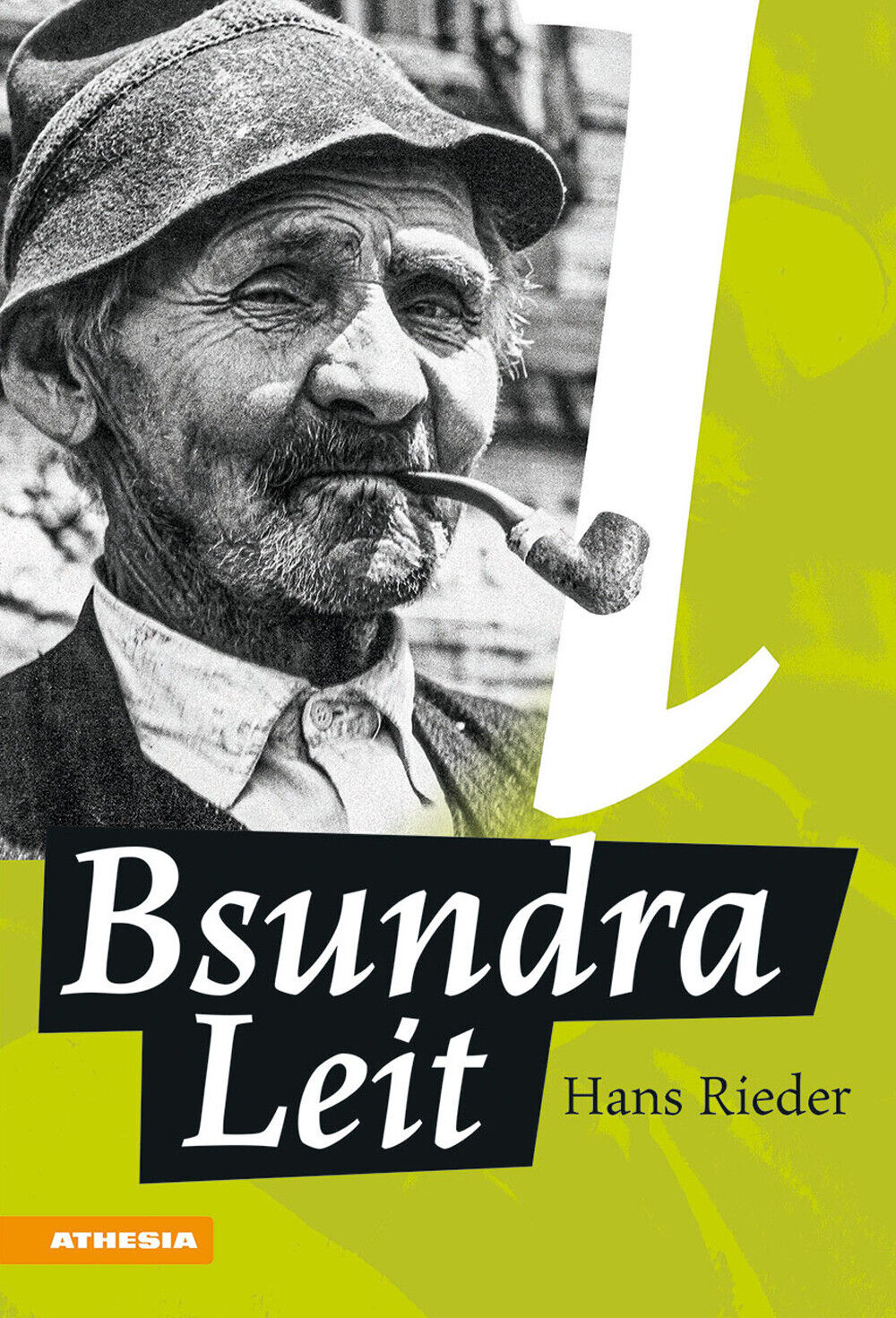 Bsundra Leit. Frühere Zeiten, spannende Geschichten und die Suche nach Ver...