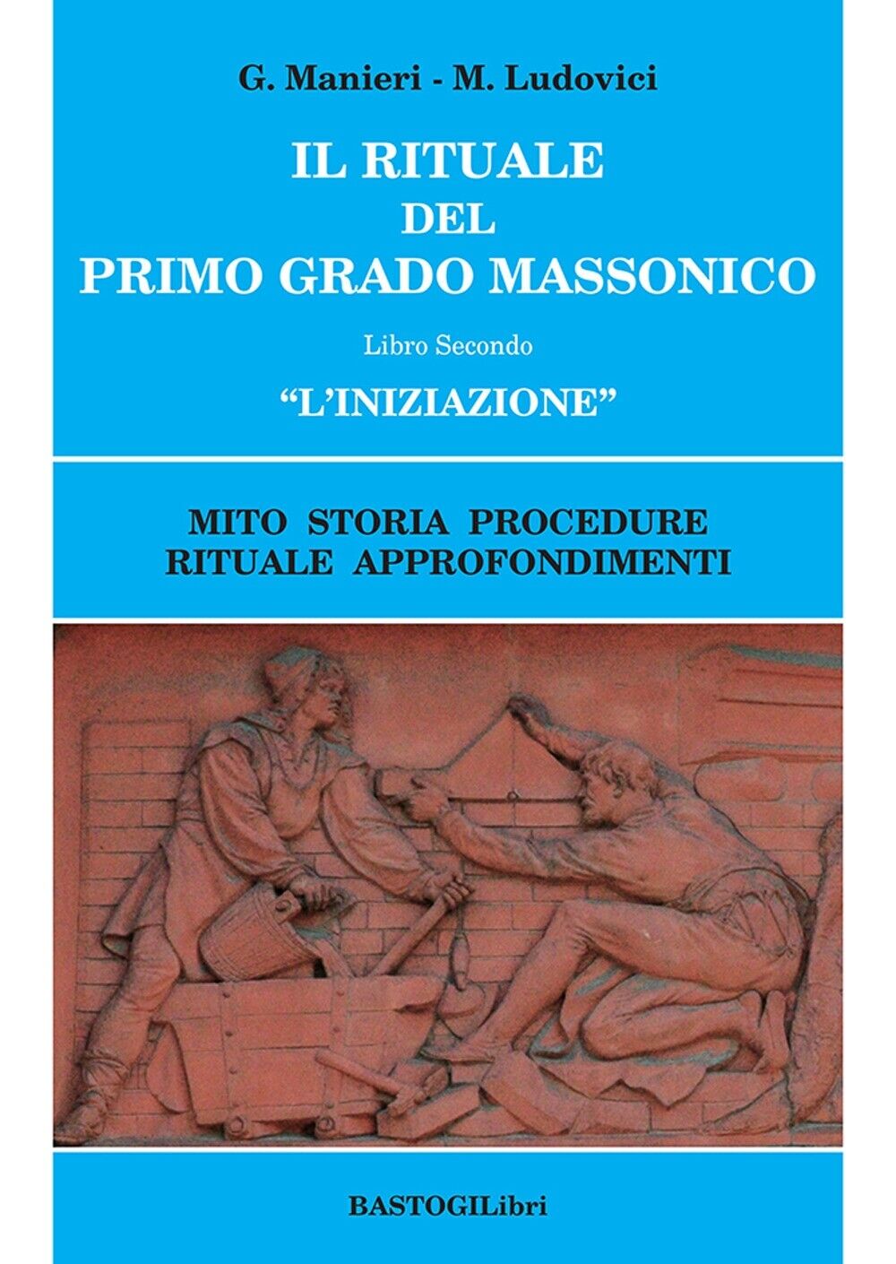 Il Rituale del Primo Grado Massonico. Libro Secondo "L'Iniziazione" Mito Storia