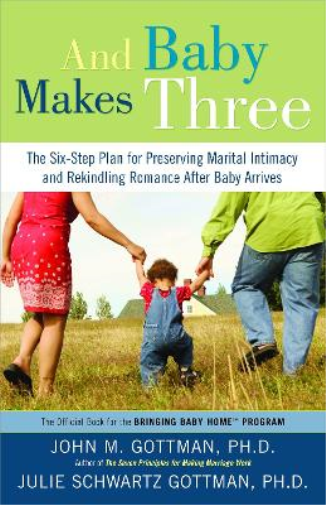 Julie Schwartz Gottman John Gottman And Baby Makes Three (Tascabile)