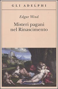 9788845926761 Misteri pagani nel Rinascimento - Edgar Wind,P. Bertolucci