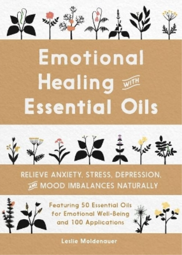 Leslie Moldenauer Emotional Healing with Essential Oils (Tascabile)