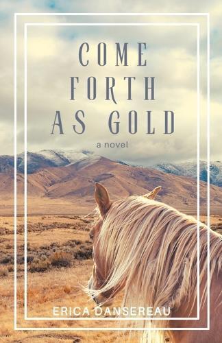 Erica Dansereau Come Forth As Gold (Tascabile) Gold