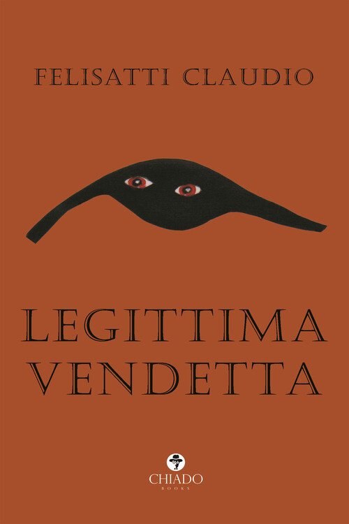 LEGITTIMA VENDETTA FELISATTI CLAUDIO