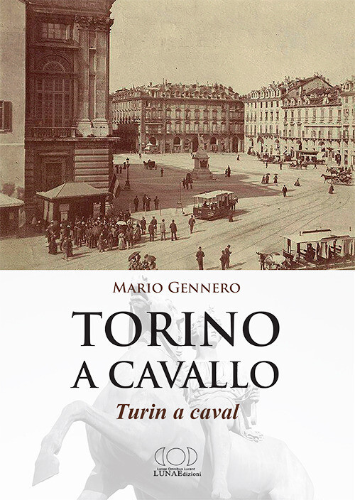 TORINO A CAVALLO. TURIN A CAVAL GENNERO MARIO