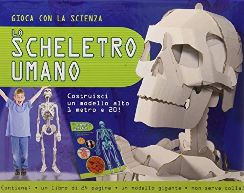 9788893090049 Lo scheletro umano. Gioca con la scienza. Ediz. il...a. Con gadget