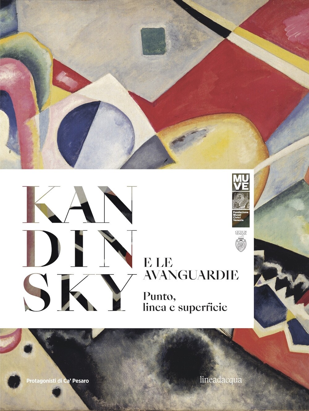 Kandinsky e le avanguardie. Punto, linea e superficie - [Lineadacqua Edizioni]