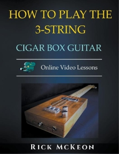 Rick McKeon How to Play the 3-String Cigar Box Guitar (Tascabile)