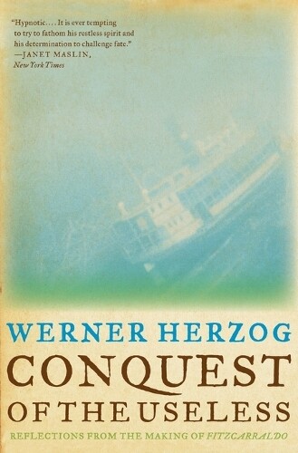 Werner Herzog Conquest of the Useless (Tascabile)