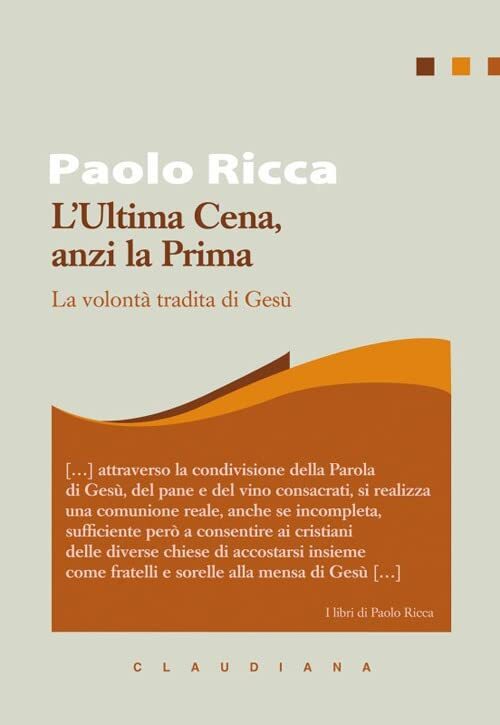 9788868983642 L'Ultima Cena, anzi la Prima. La volontà tradita di Gesù - Paolo