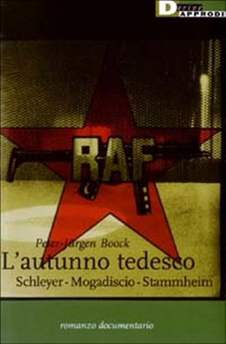 L'autunno tedesco. Schleyer-Modadiscio-Stammheim - Boock Peter-Jürgen
