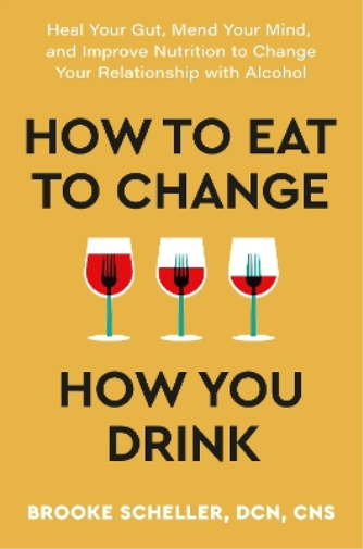 Dr Brooke Scheller How to Eat to Change How You Drink (Tascabile)