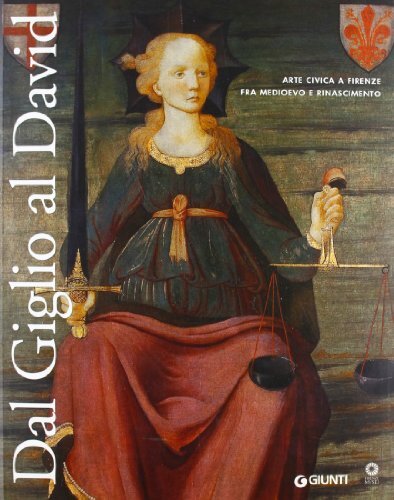 9788809784994 Dal Giglio al David. Arte civica a Firenze fra Med...icembre 2013)