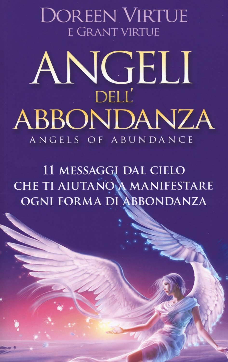 Libri Doreen Virtue / Grant Virtue - Angeli Dell'abbondanza. 11 Messaggi Dal Cie