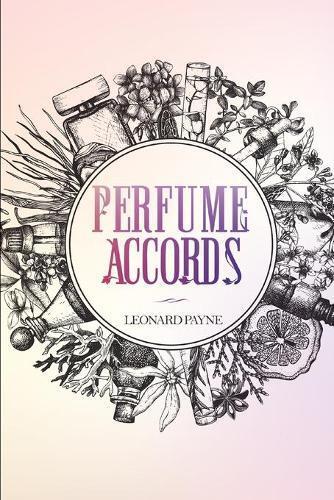 Leonard Payne Perfume Accords (Tascabile)
