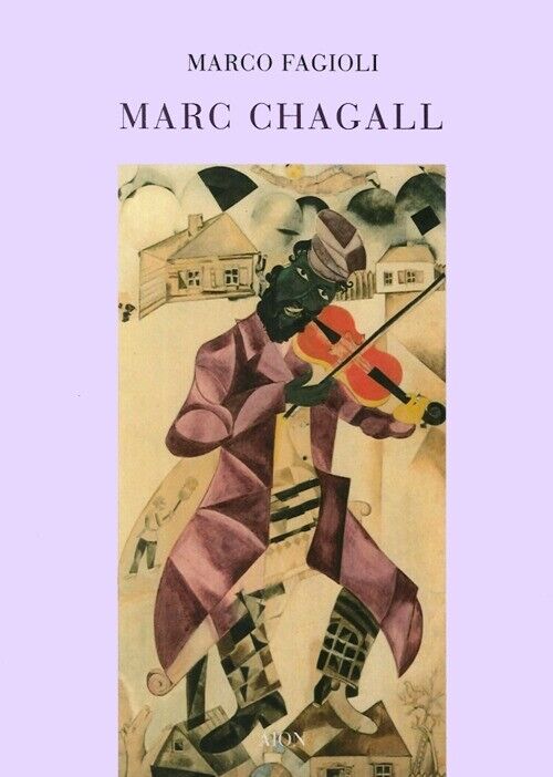 Marc Chagall. Il Violinista sul Tetto: Piccoli Pensieri Su Chagall e la Cultura