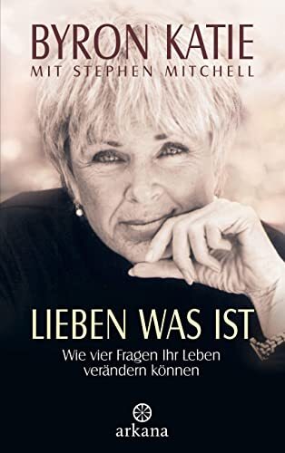 Byron Katie Stephen Mitc Lieben was ist. Wie vier Fragen Ihr (Copertina rigida)